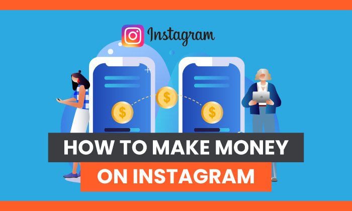 How To Make Money on Instagram With These 3 Strategies