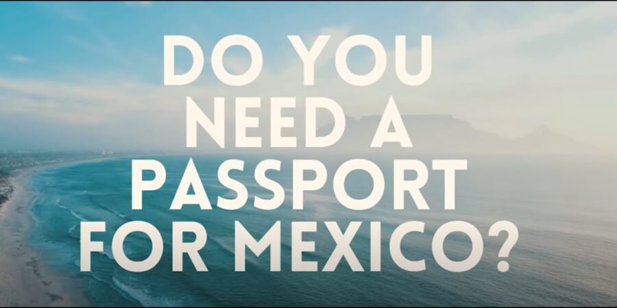 Do I Need A Passport To Go To Mexico? What Documents Do I Need To Travel To Mexico By Air 2022