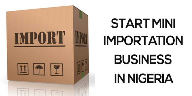 Mini Importation Business: A-Z of Starting A Mini Importation Business In Nigeria