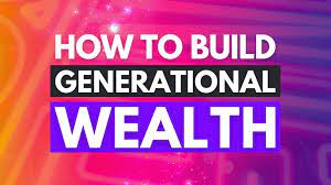 How To Build Generational Wealth From Scratch [5 Must-Know Strategies]