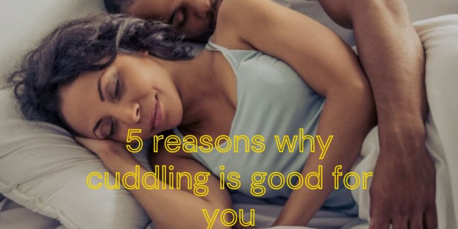 5 reasons why cuddling is good for you