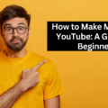 How to Make Money on YouTube: A Guide for Beginners